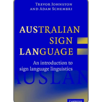 Australian Sign Language (Auslan): Introduction to Sign Language Linguistics 