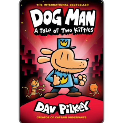 Dog Man: A Tale of Two Kitties – A Graphic Novel (Dog Man #3) by Dav Pilkey 